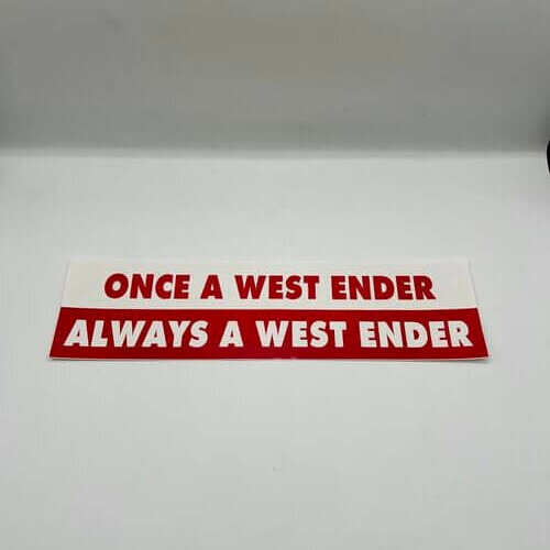 A sticker reading Once a West Ender Always a West Ender