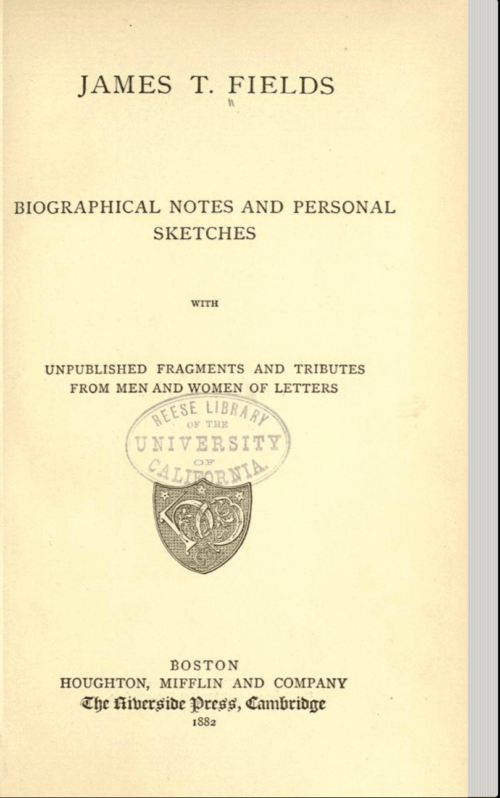 A title page of a yellowed book with the title "James T. Fields. Biographical notes and personal sketches with unpublished fragments and tributes from men and women of letters."